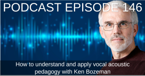 How to understand and apply vocal acoustics with Ken Bozeman